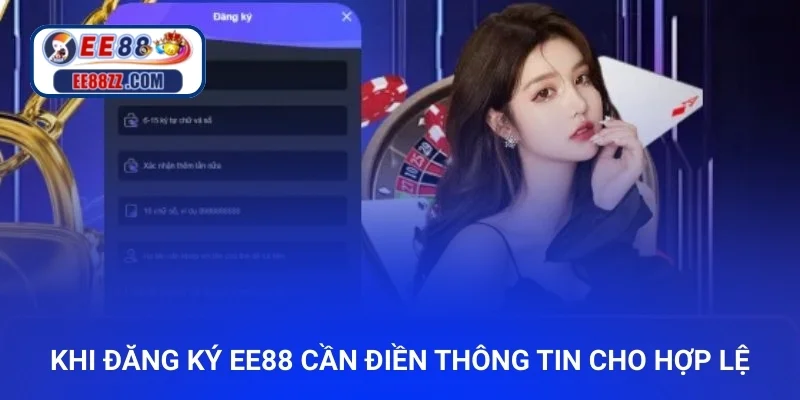 Khi đăng ký ee88 cần điền thông tin cho hợp lệ