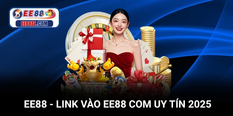 EE88 - Link Vào EE88 COM Uy Tín 2025 | Free Bet +188K