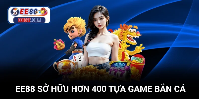Nền tảng sở hữu hơn 400 tựa game bắn cá khác nhau