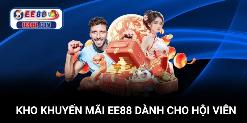 Kho khuyến mãi siêu khủng EE88 dành cho hội viên