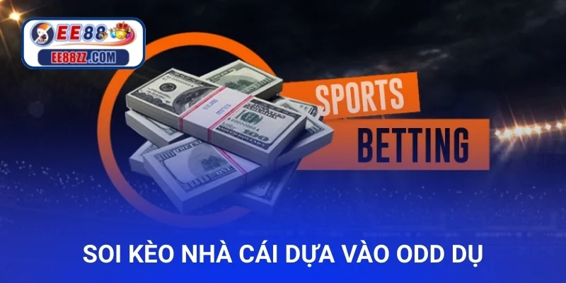 Soi kèo nhà cái dựa vào odd dụ