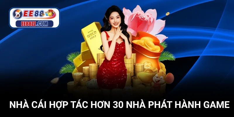 Nhà cái hợp tác hơn 30 nhà phát hành game